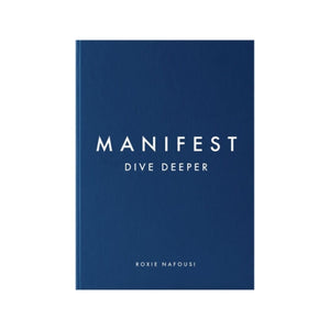 MANIFEST: DIVE DEEPER BY ROXIE NAFOUSI