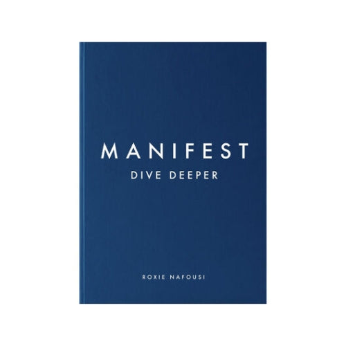 MANIFEST: DIVE DEEPER BY ROXIE NAFOUSI